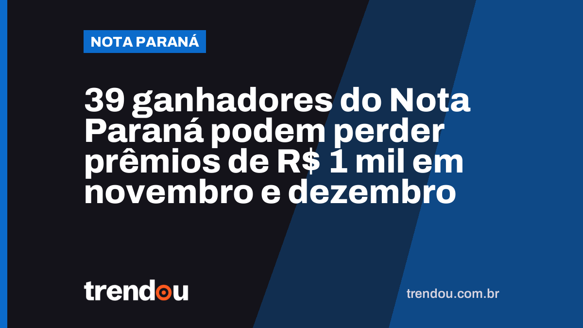 39 ganhadores do Nota Paraná podem perder prêmios de R$ 1 mil em novembro e dezembro