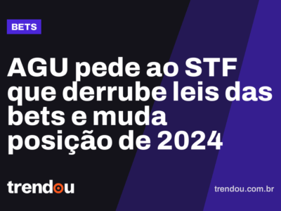 AGU pede ao STF que derrube leis das bets e muda posição de 2024