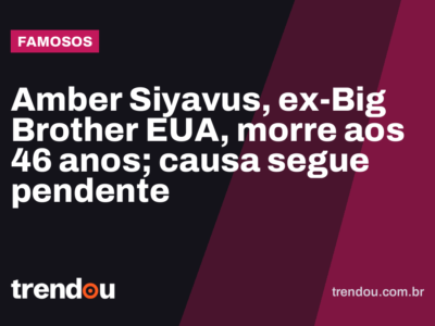 Amber Siyavus, ex-Big Brother EUA, morre aos 46 anos; causa segue pendente