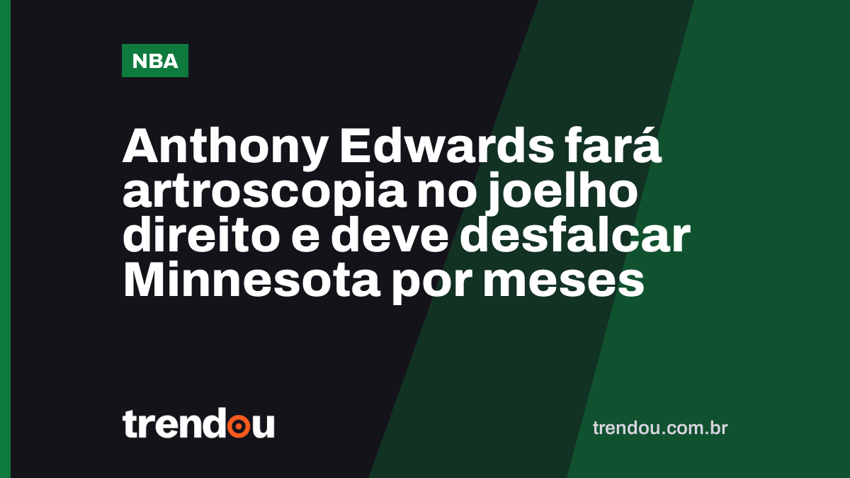 Anthony Edwards fará artroscopia no joelho direito e deve desfalcar Minnesota por meses