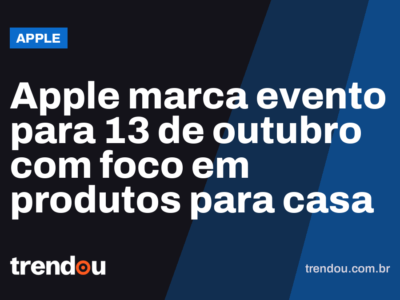 Apple marca evento para 13 de outubro com foco em produtos para casa