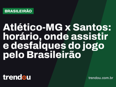 Atlético-MG x Santos: horário, onde assistir e desfalques do jogo pelo Brasileirão