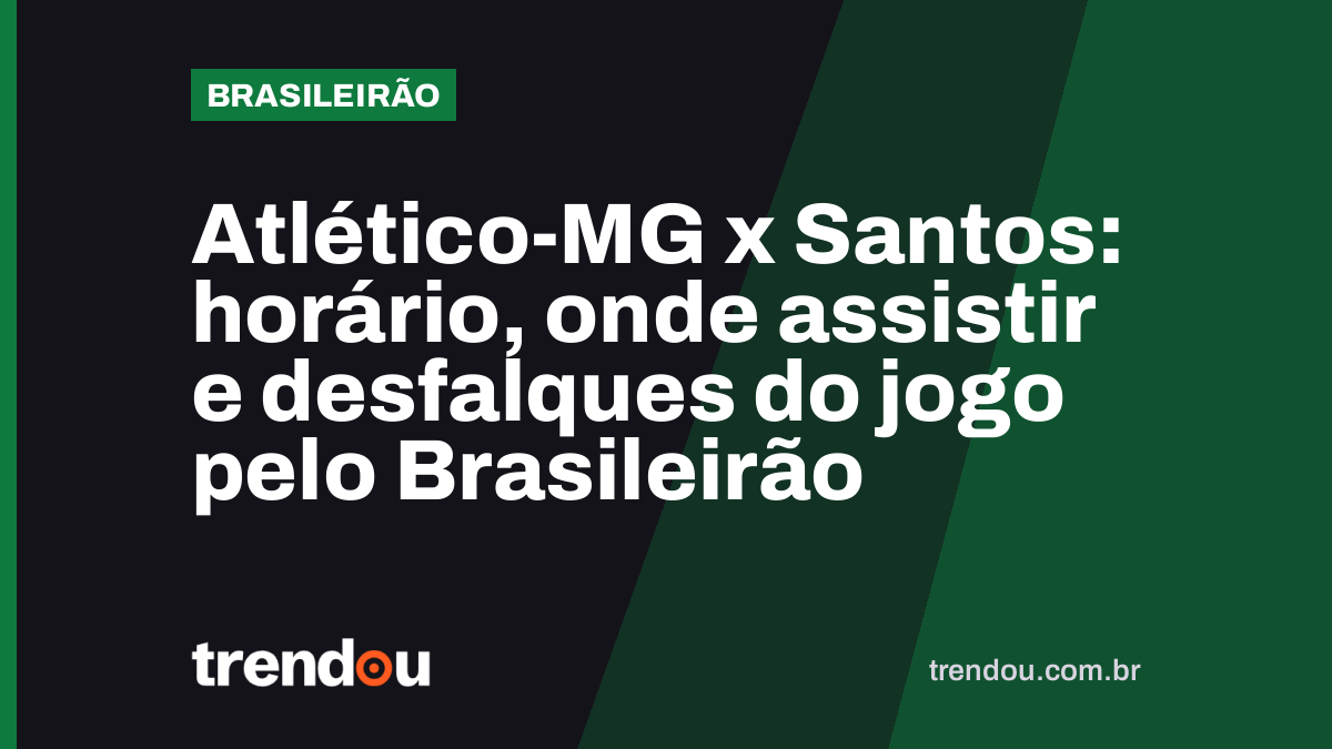 Atlético-MG x Santos: horário, onde assistir e desfalques do jogo pelo Brasileirão