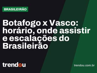 Botafogo x Vasco: horário, onde assistir e escalações do Brasileirão