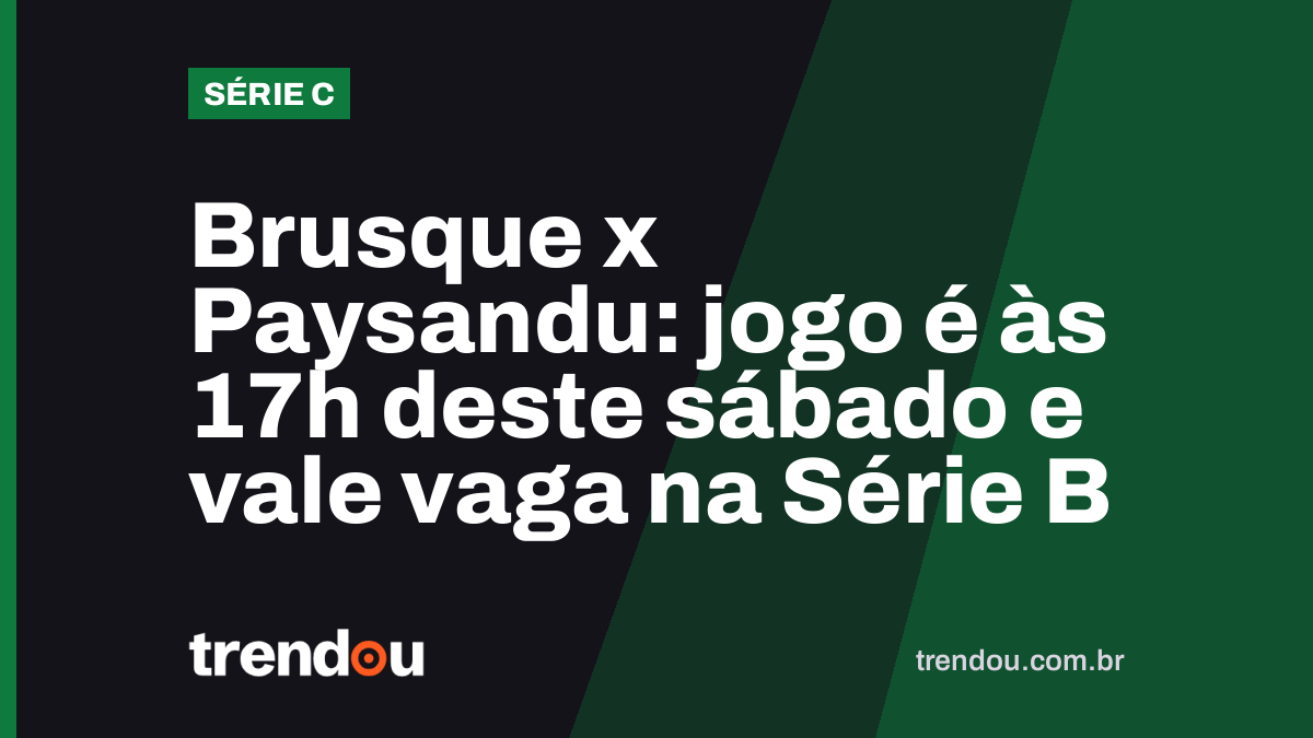 Brusque x Paysandu: jogo é às 17h deste sábado e vale vaga na Série B