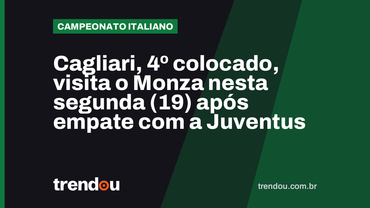 Cagliari, 4º colocado, visita o Monza nesta segunda (19) após empate com a Juventus