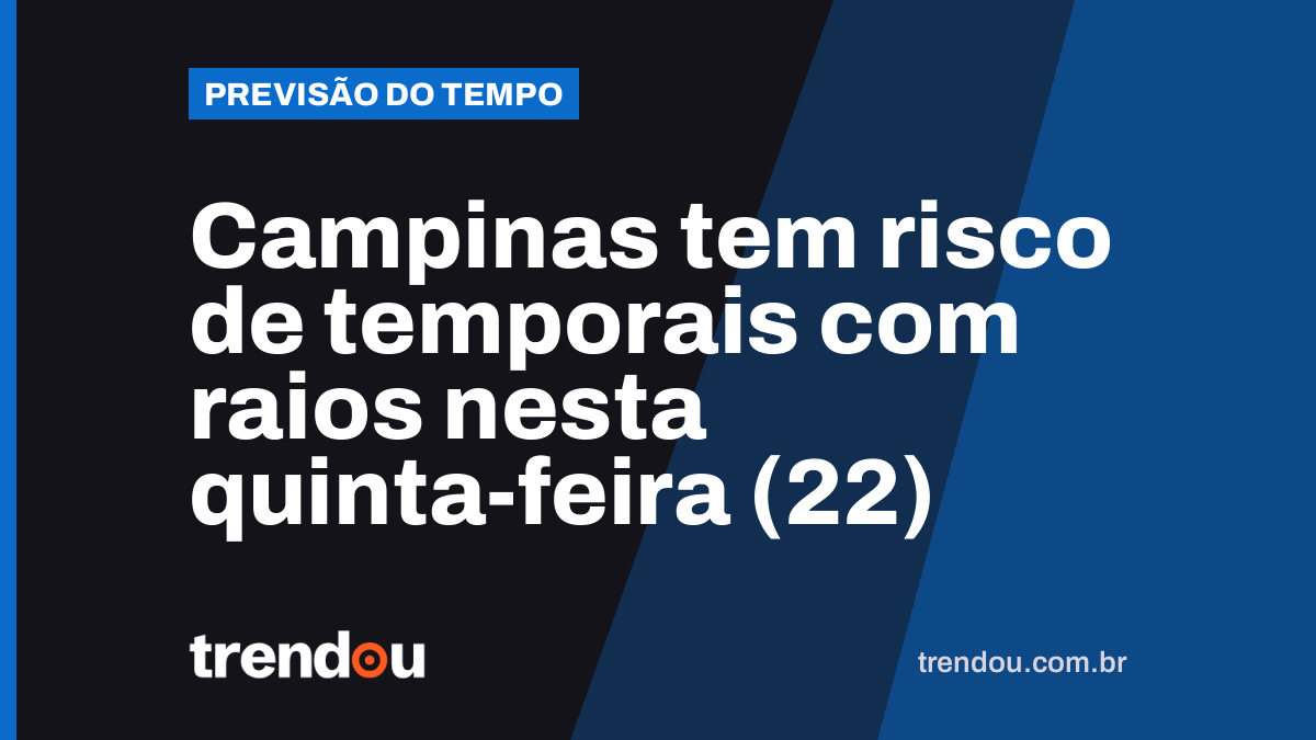 Campinas tem risco de temporais com raios nesta quinta-feira (22)