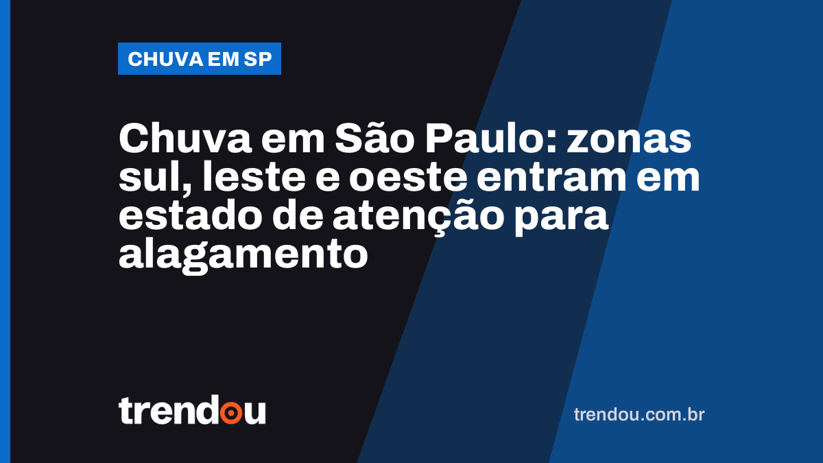 Chuva em São Paulo: zonas sul, leste e oeste entram em estado de atenção para alagamento