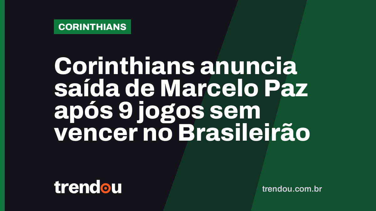 Corinthians anuncia saída de Marcelo Paz após 9 jogos sem vencer no Brasileirão