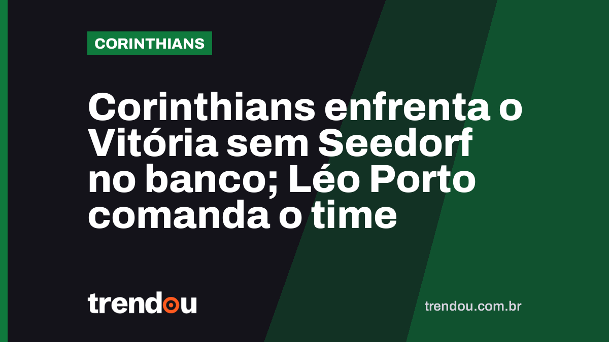 Corinthians enfrenta o Vitória sem Seedorf no banco; Léo Porto comanda o time
