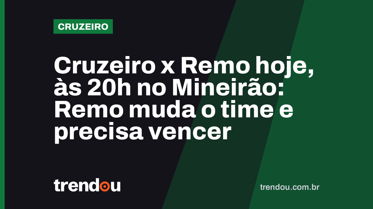 Cruzeiro x Remo hoje, às 20h no Mineirão: Remo muda o time e precisa vencer