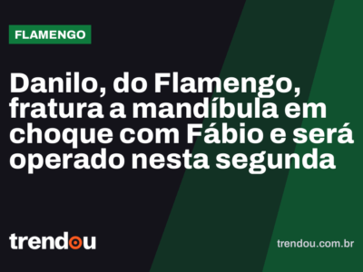 Danilo, do Flamengo, fratura a mandíbula em choque com Fábio e será operado nesta segunda