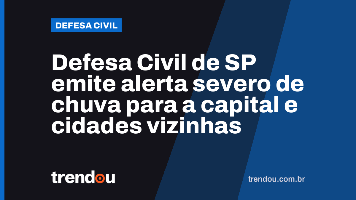 Defesa Civil de SP emite alerta severo de chuva para a capital e cidades vizinhas