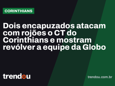 Dois encapuzados atacam com rojões o CT do Corinthians e mostram revólver a equipe da Globo