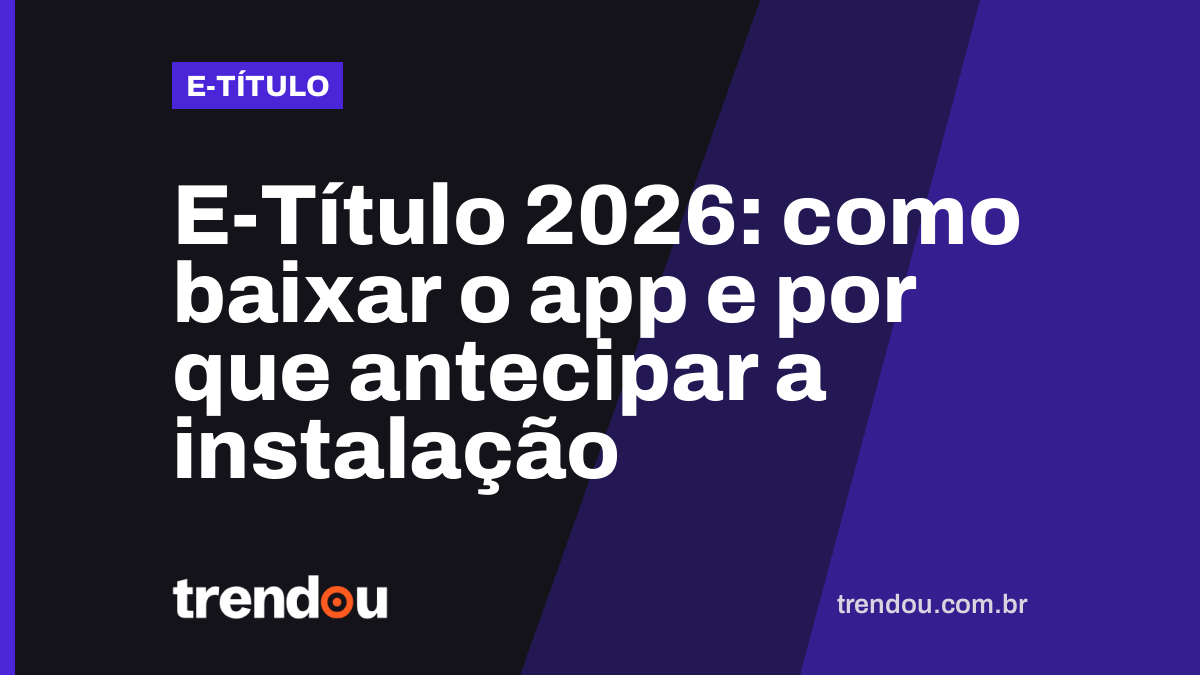 E-Título 2026: como baixar o app e por que antecipar a instalação