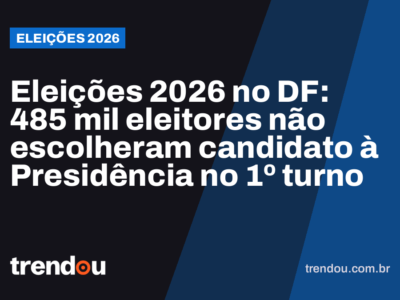 Eleições 2026 no DF: 485 mil eleitores não escolheram candidato à Presidência no 1º turno