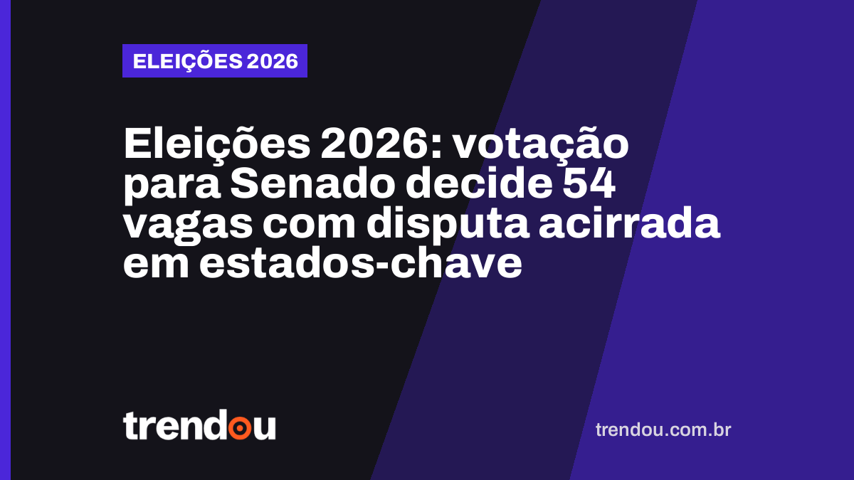 Eleições 2026: votação para Senado decide 54 vagas com disputa acirrada em estados-chave