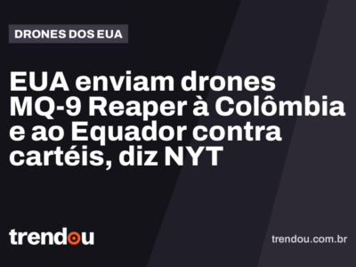 EUA enviam drones MQ-9 Reaper à Colômbia e ao Equador contra cartéis, diz NYT
