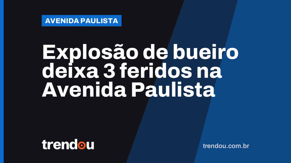 Explosão de bueiro deixa 3 feridos na Avenida Paulista
