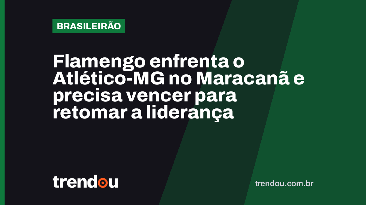 Flamengo enfrenta o Atlético-MG no Maracanã e precisa vencer para retomar a liderança