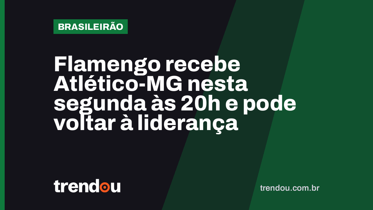 Flamengo recebe Atlético-MG nesta segunda às 20h e pode voltar à liderança