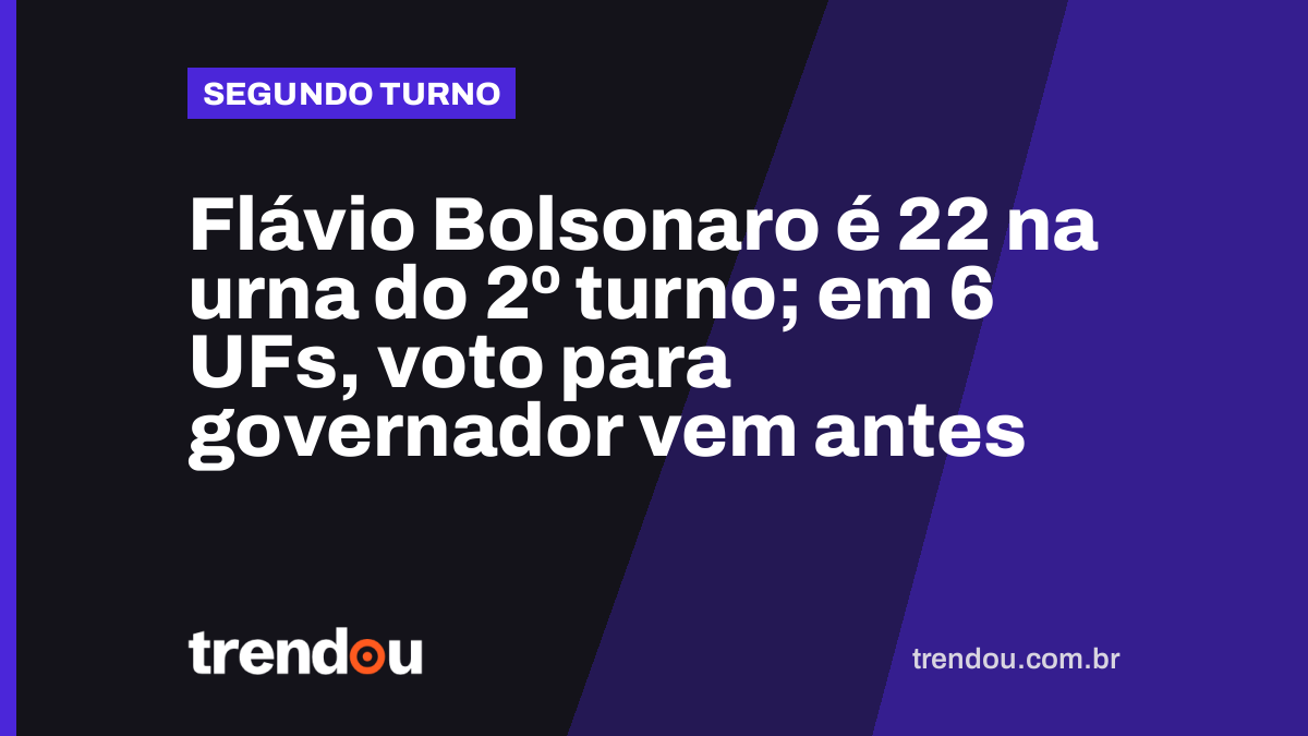 Flávio Bolsonaro é 22 na urna do 2º turno; em 6 UFs, voto para governador vem antes