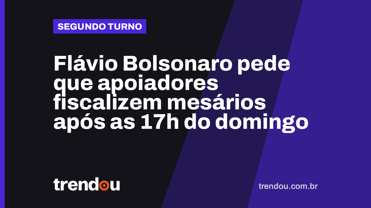 Flávio Bolsonaro pede que apoiadores fiscalizem mesários após as 17h do domingo