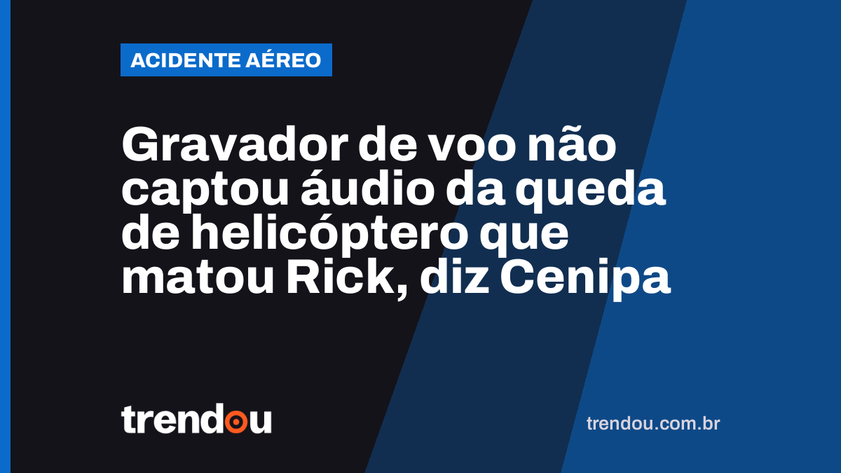 Gravador de voo não captou áudio da queda de helicóptero que matou Rick, diz Cenipa
