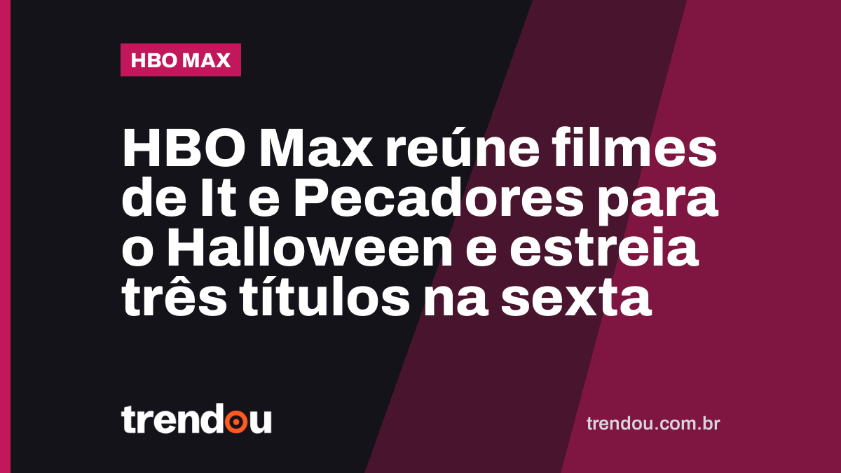 HBO Max reúne filmes de It e Pecadores para o Halloween e estreia três títulos na sexta