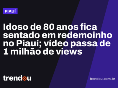 Idoso de 80 anos fica sentado em redemoinho no Piauí; vídeo passa de 1 milhão de views