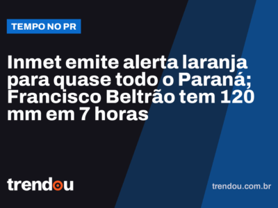 Inmet emite alerta laranja para quase todo o Paraná; Francisco Beltrão tem 120 mm em 7 horas