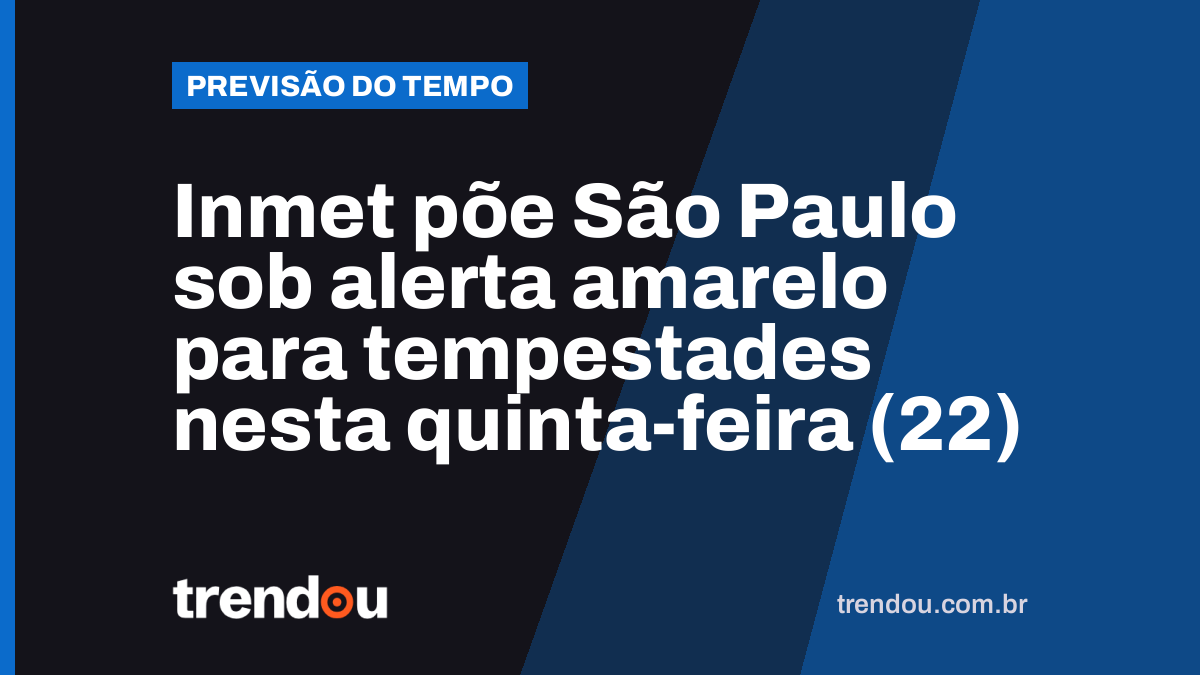 Inmet põe São Paulo sob alerta amarelo para tempestades nesta quinta-feira (22)