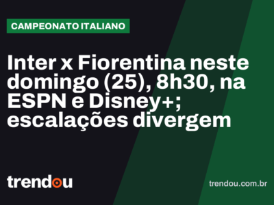 Inter x Fiorentina neste domingo (25), 8h30, na ESPN e Disney+; escalações divergem