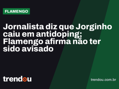 Jornalista diz que Jorginho caiu em antidoping; Flamengo afirma não ter sido avisado