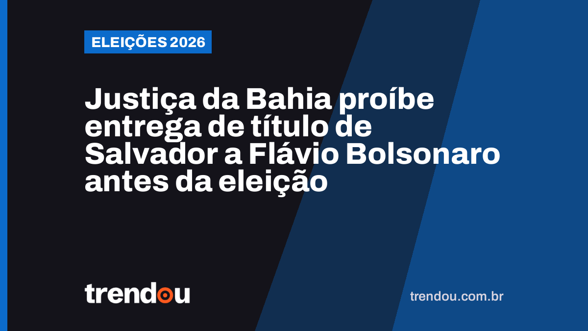 Justiça da Bahia proíbe entrega de título de Salvador a Flávio Bolsonaro antes da eleição