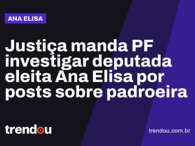 Justiça manda PF investigar deputada eleita Ana Elisa por posts sobre padroeira