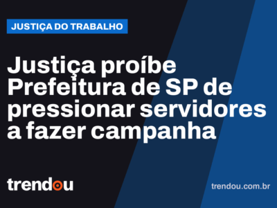 Justiça proíbe Prefeitura de SP de pressionar servidores a fazer campanha