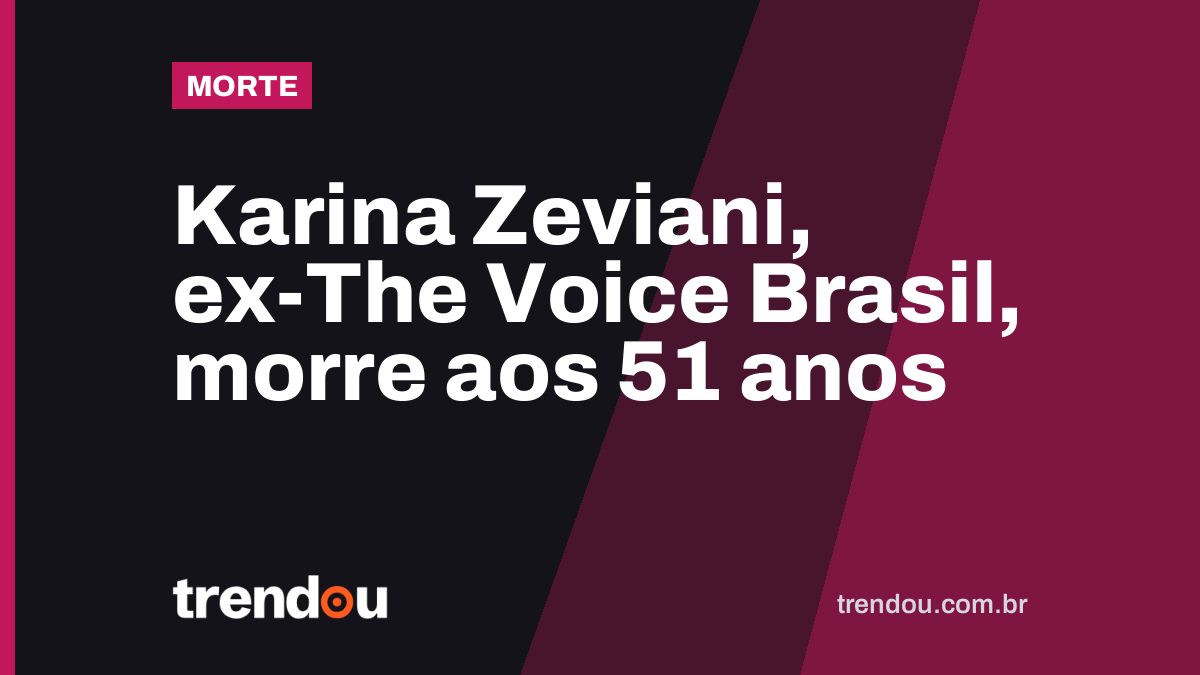 Karina Zeviani, ex-The Voice Brasil, morre aos 51 anos
