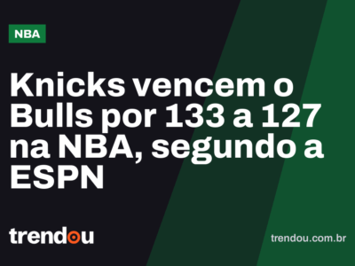 Knicks vencem o Bulls por 133 a 127 na NBA, segundo a ESPN