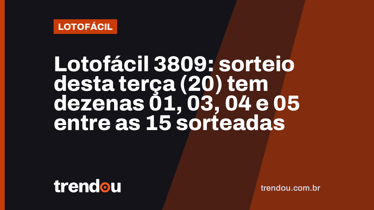 Lotofácil 3809: sorteio desta terça (20) tem dezenas 01, 03, 04 e 05 entre as 15 sorteadas