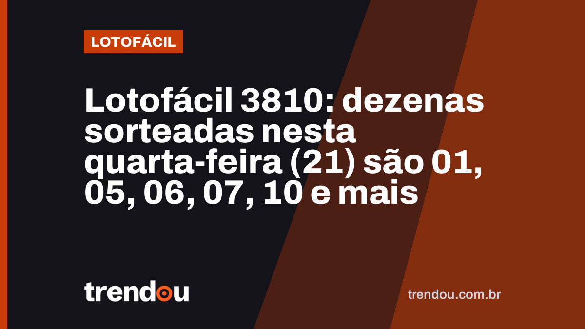 Lotofácil 3810: dezenas sorteadas nesta quarta-feira (21) são 01, 05, 06, 07, 10 e mais