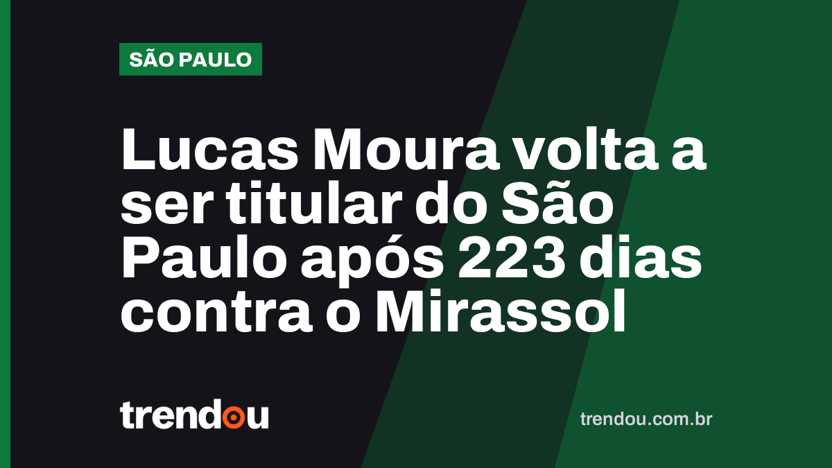 Lucas Moura volta a ser titular do São Paulo após 223 dias contra o Mirassol
