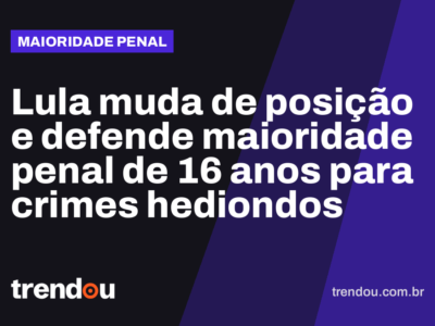 Lula muda de posição e defende maioridade penal de 16 anos para crimes hediondos