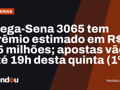 Mega-Sena 3065 tem prêmio estimado em R$ 75 milhões; apostas vão até 19h desta quinta (1º)