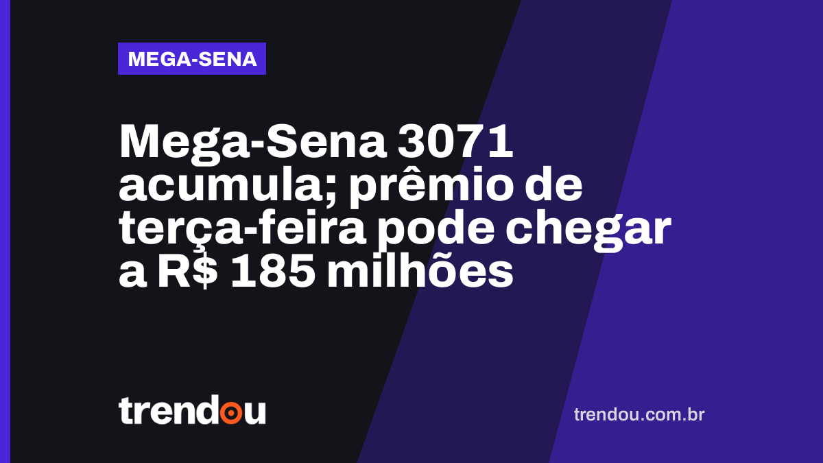 Mega-Sena 3071 acumula; prêmio de terça-feira pode chegar a R$ 185 milhões