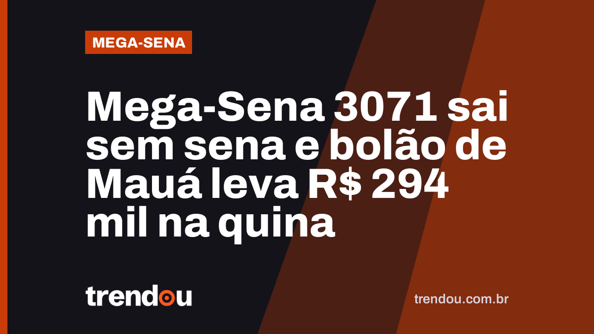 Mega-Sena 3071 sai sem sena e bolão de Mauá leva R$ 294 mil na quina