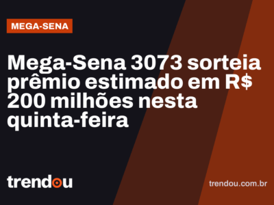 Mega-Sena 3073 sorteia prêmio estimado em R$ 200 milhões nesta quinta-feira