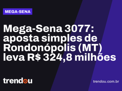 Mega-Sena 3077: aposta simples de Rondonópolis (MT) leva R$ 324,8 milhões