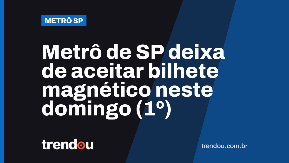 Metrô de SP deixa de aceitar bilhete magnético neste domingo (1º)