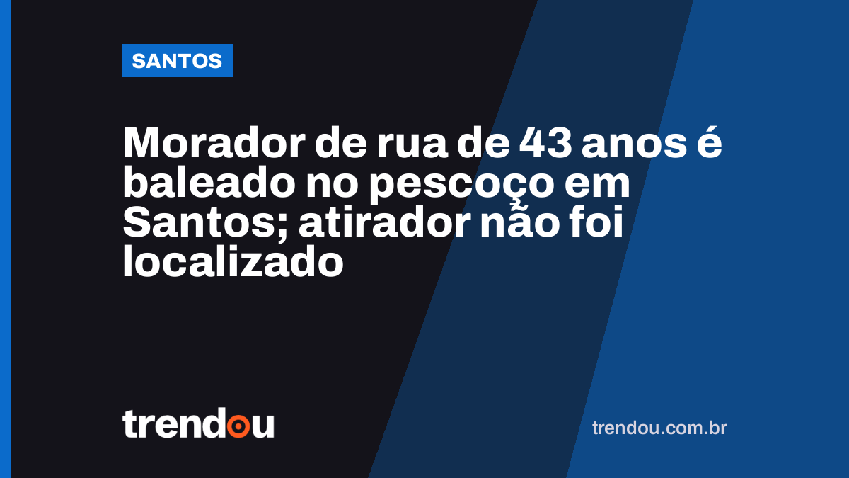 Morador de rua de 43 anos é baleado no pescoço em Santos; atirador não foi localizado